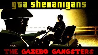 The Gazebo Gangsters (The GTA Shenanigans w/ Friends)