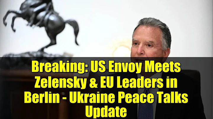 Breaking: US Envoy Meets Zelensky & EU Leaders in Berlin - Ukraine Peace Talks Update