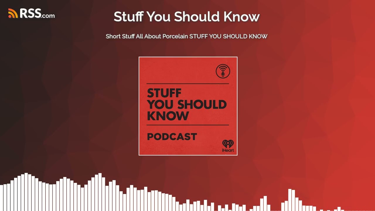 Short Stuff All About Porcelain STUFF YOU SHOULD KNOW