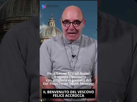 Video Papa Leone XIV ad Assisi: il 6 agosto incontra migliaia di giovani del Go! Franciscan Youth Meeting