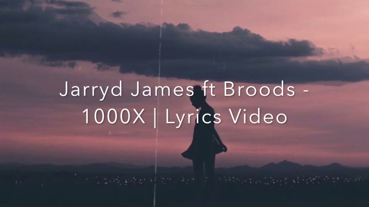Jarryd James 1000x ft. Broods Lyrics Video YouTube