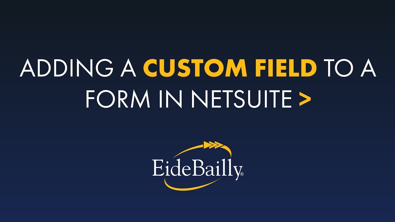 How to Add a Custom Field to a Form in NetSuite