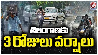 IMD Issues Rain Alert To Telangana For Next 3 Days | Weather Report | V6 News