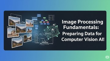 Image Processing Fundamentals: Preparing Data for Computer Vision AI!