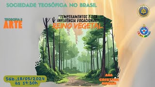 Teosofia e Arte-18.05.2024-Tema: Temperamentos e sua influência Vocacional - Reino Vegetal