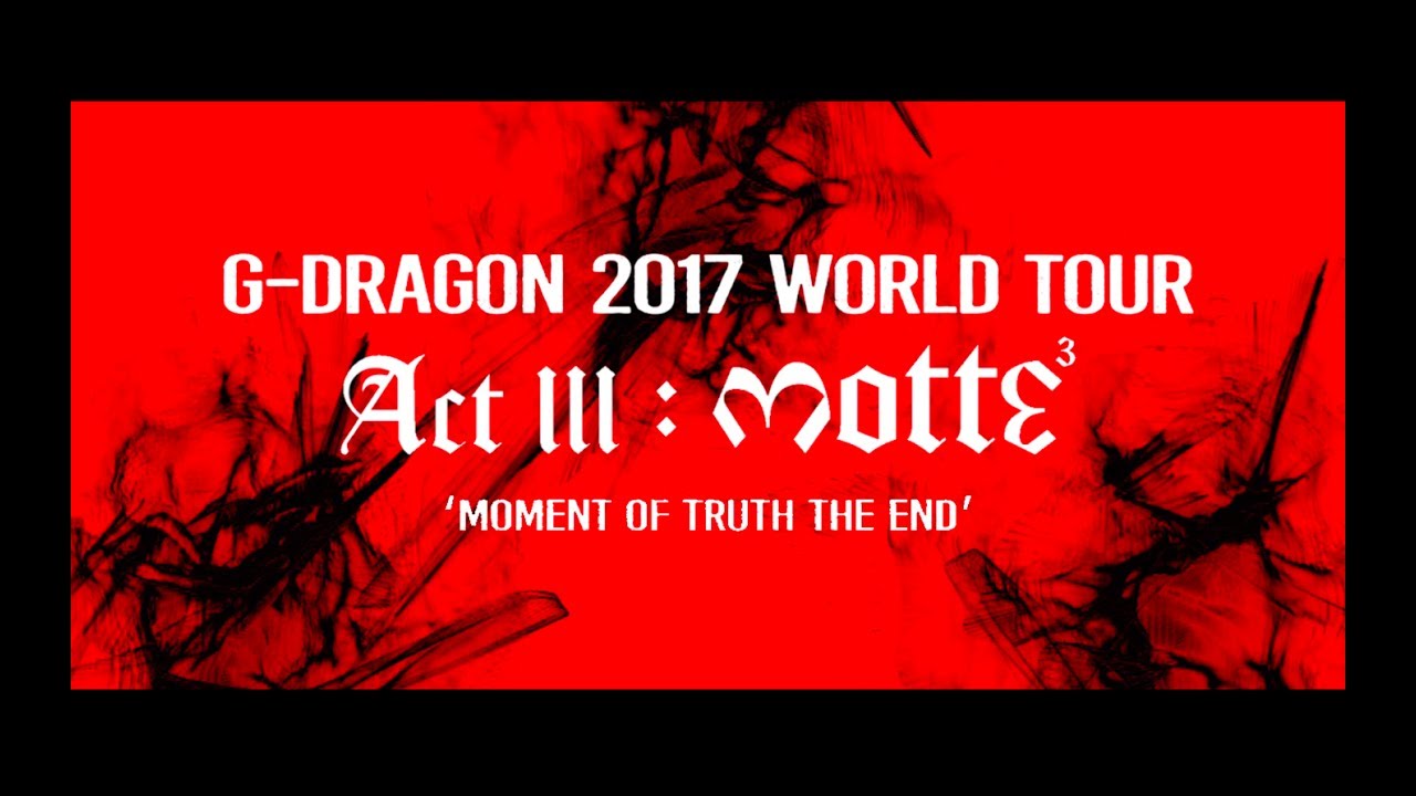 G-DRAGON​ 2017 WORLD TOUR [ACTIII, M.O.T.T.E] TEASER SPOT