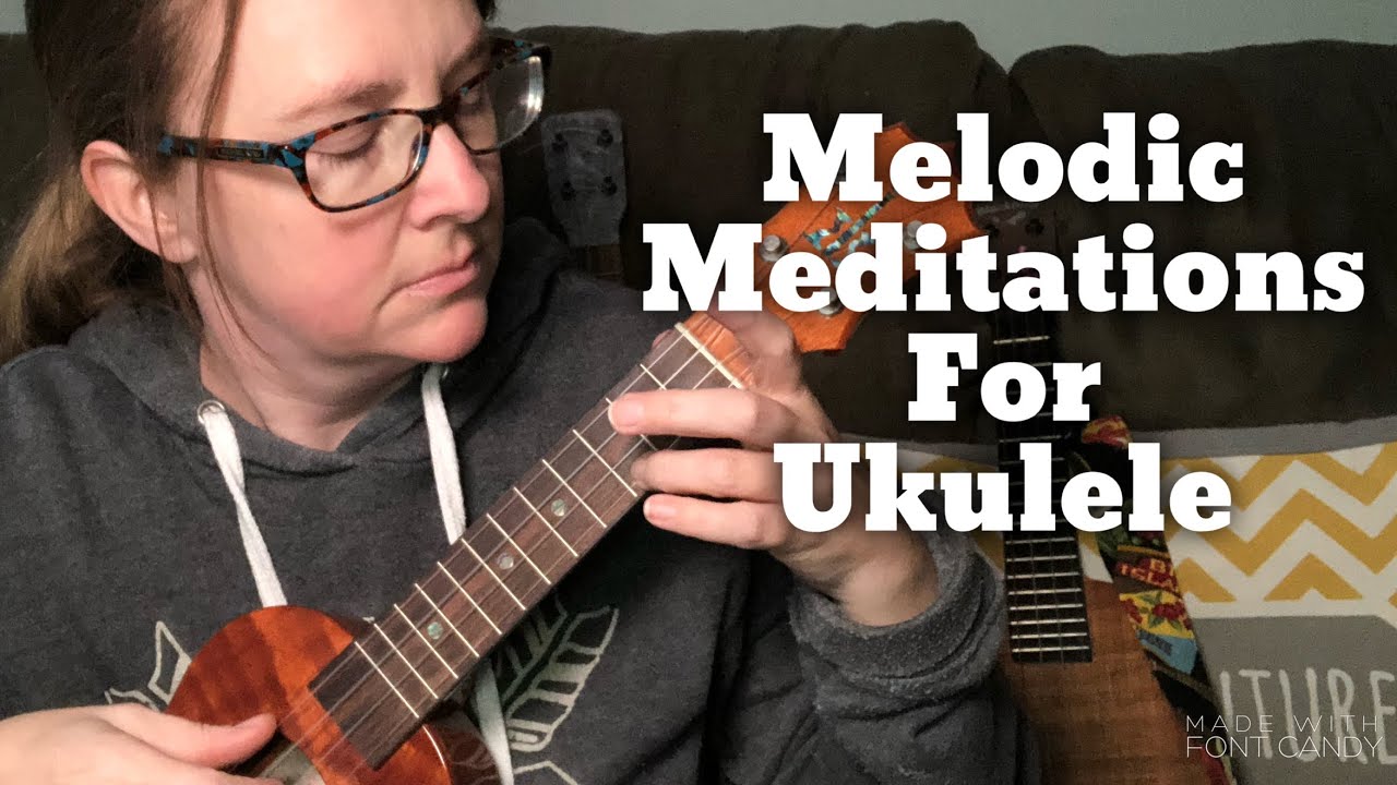 Melodic Meditations for Ukulele