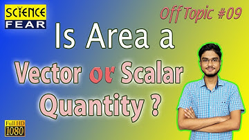 Is Area a Vector or Scalar Quantity ? | Bengali | Off Topic #9 | Science Fear