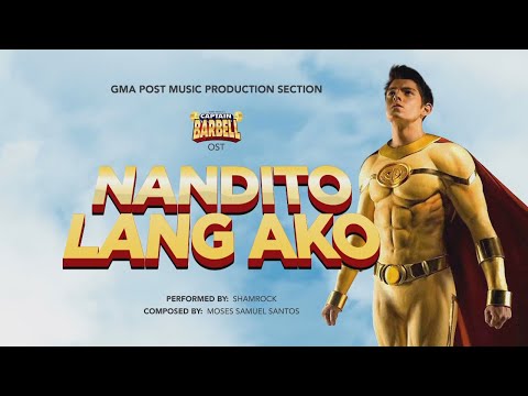 Playlist Lyric Video: “Nandito Lang Ako” – Shamrock (Captain Barbell OST)