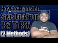 How To Transfer Save Data From PS4 To PS5 Tutorial (2 Methods)