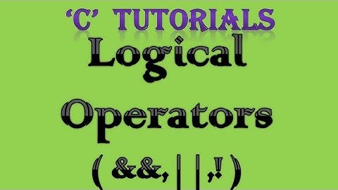 C Programming Tutorial  - 11 Logical Operator