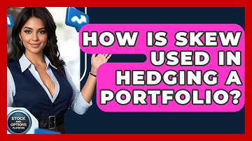 How Is Skew Used In Hedging A Portfolio? - Stock and Options Playbook