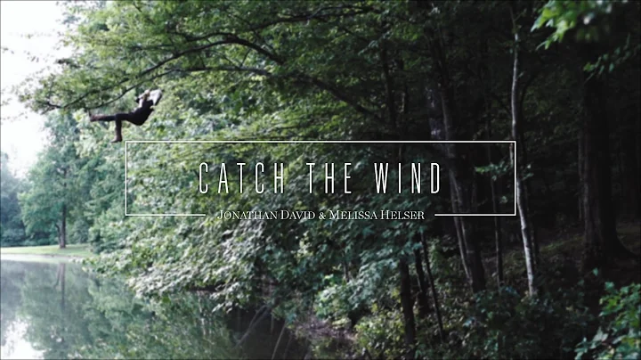 Jonathan and Melissa Helser - Catch The Wind (Offi...