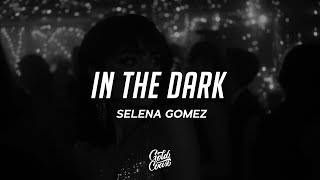 Selena Gomez - In The Dark (Lyrics)