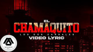 Los Dos Carnales - El Chamaquito (Letra Oficial)