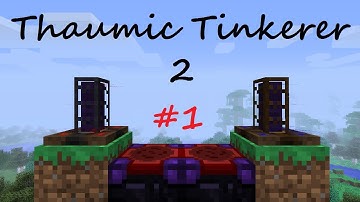 A Complete Guide To Thaumic Tinkerer 2 - Part 1 - Gaseous Illuminae and Spellbinding Cloth