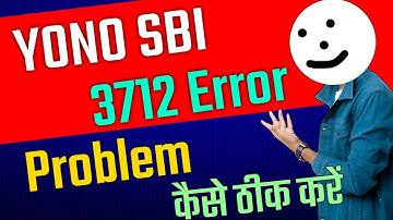how to fix 3712 error in yono SBI