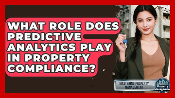 What Role Does Predictive Analytics Play In Property Compliance? - Mastering Property Management