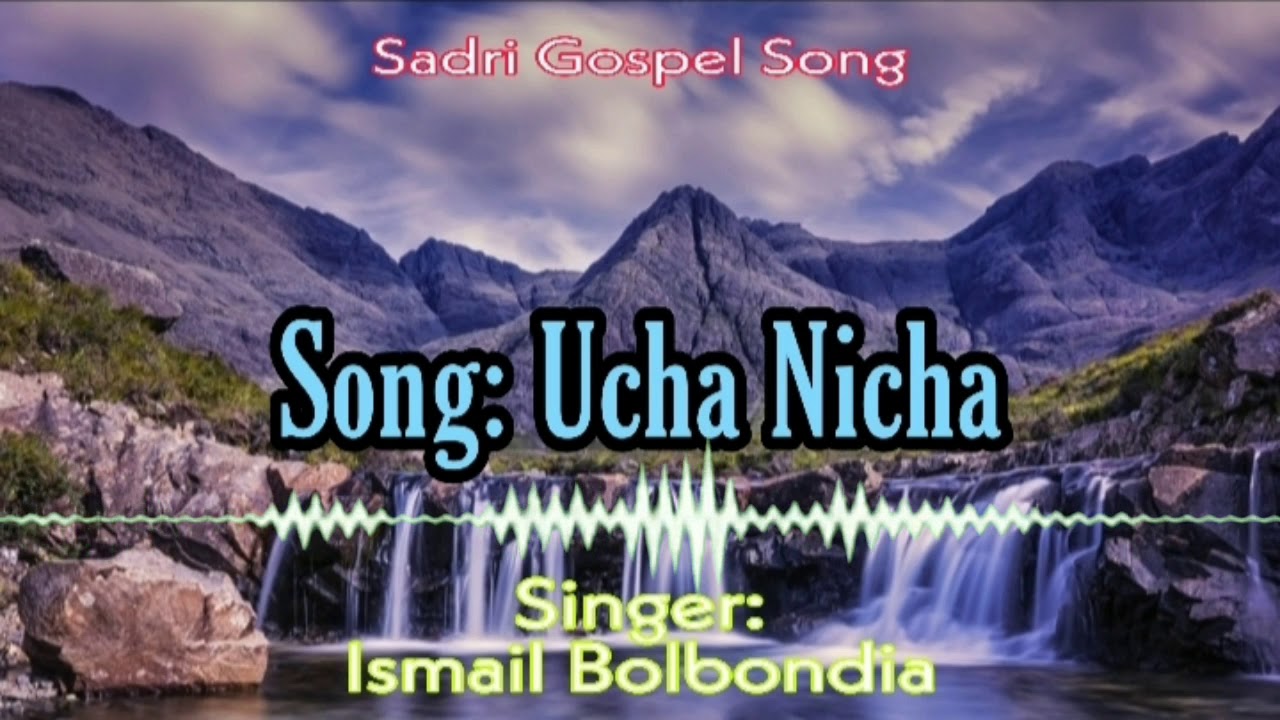 Ucha Nicha By Ismail Bolbondia gospel song