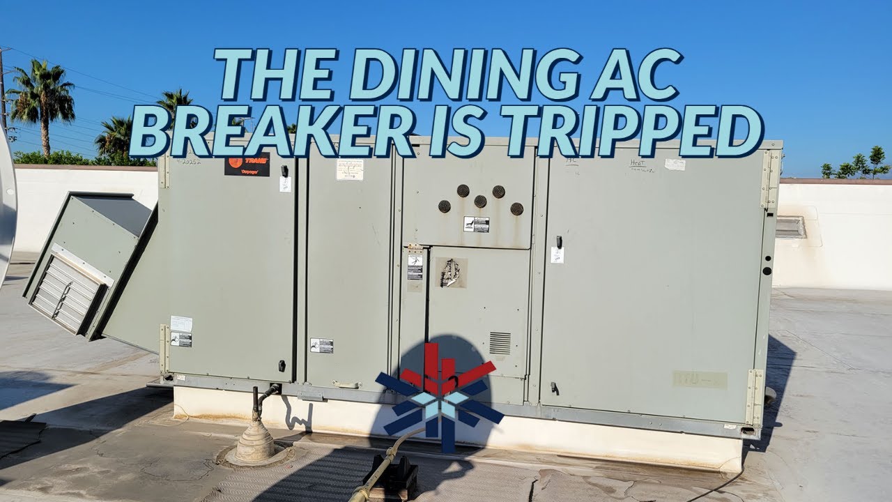 THE DINING AC BREAKER IS TRIPPED