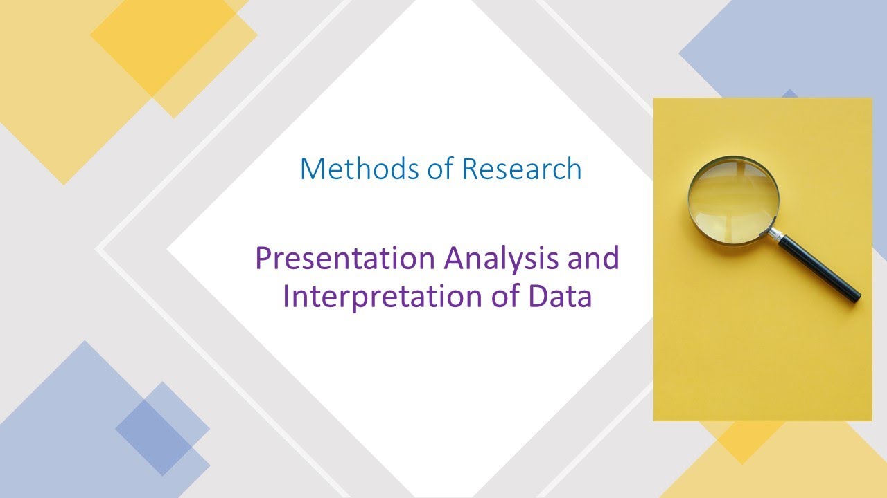 relationship of presentation and analysis to data interpretation