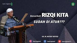 Benarkah Rejeki Kita Sudah Di Atur ??? | KH. M. Ma'ruf Irsyad