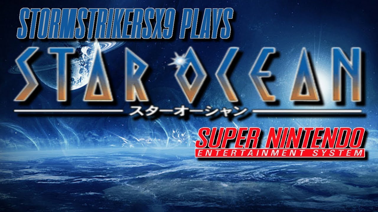StormStrikerSX9 Plays | Star Ocean [Super Nintendo 1996] - YouTube