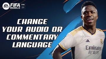 How to Change Your Audio or Commentary Language on FIFA Mobile? 2024