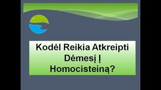 Kodėl reikia atkreipti dėmesį į HOMOCISTEINA