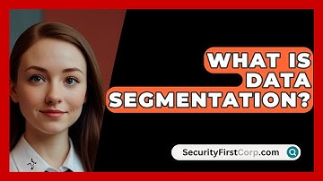 What Is Data Segmentation? - SecurityFirstCorp.com