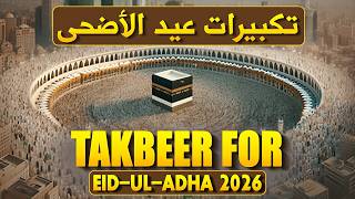EID AL-ADHA TAKBEER 2026 🕋 Beautiful TAKBEER | Hajj Season Islamic Audio |  #eidaladha2026