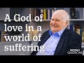 A God of Love in a World of Suffering || Difficult Questions || J.John and John Lennox