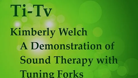 Kimberly Welch - A Demonstration of a Sound Therap...