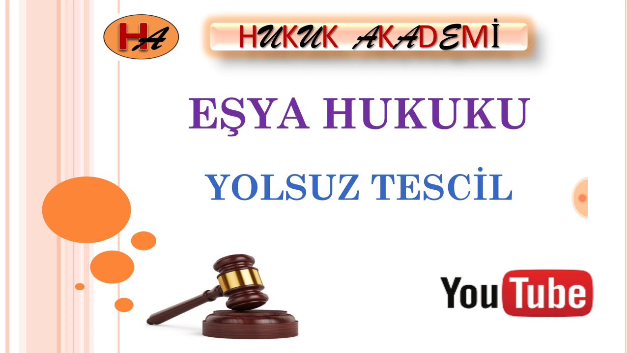 Yolsuz Tescil (Eşya Hukuku 13. Ders)