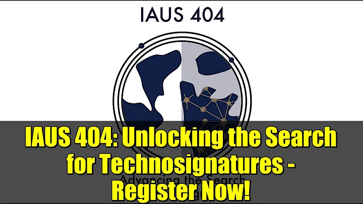 IAUS 404: Unlocking the Search for Technosignatures - Register Now!