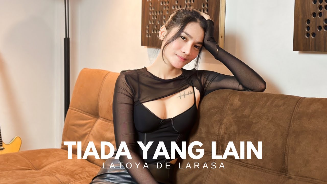 TIADA YANG LAIN - FENOMENA ( COVER BY LATOYA DE LARASA ) TIADA YANG LAIN - FENOMENA ( COVER BY LATOYA DE LARASA )