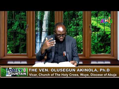 DAILY FOUNTAIN DEVOTIONAL OF JUNE 9, 2021: THE VEN. OLUSEGUN AKINOLA, Ph.D