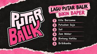 Download lagu PUTAR BALIK - BIKIN BAPER 💗 | Playlist Lagu Nostalgia, Cinta & Galau