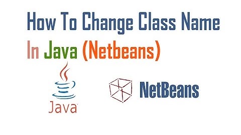 How To Change Class Name In Java (Netbeans)