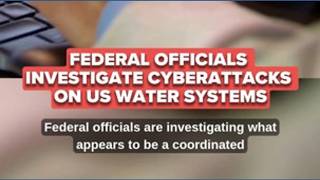 Federal officials investigate cyberattacks on US water systems