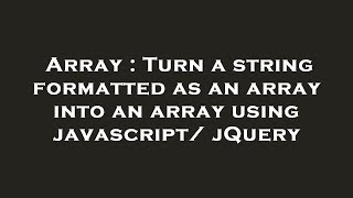 Array : Turn a string formatted as an array into an array using javascript/ jQuery