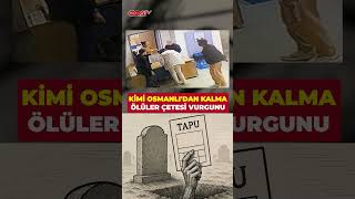 Kimi Osmanlıdan Kalma Kimi Sahipsiz... *Lüler Çetesi Vurgunu Resimi