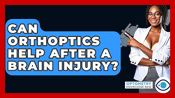 Can Orthoptics Help After A Brain Injury? - Optometry Knowledge Base