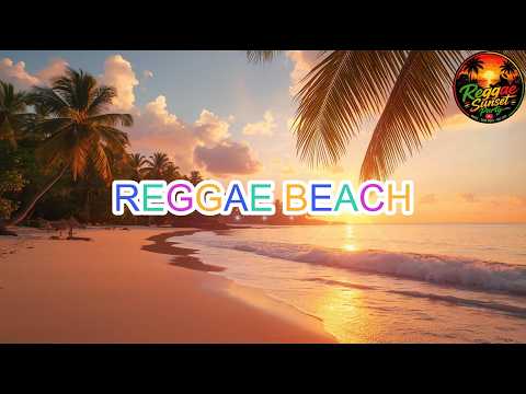 Reggae Sunset 🎶 Reggae Beach Party 🌙 Chill Reggae Music for Stress Relief, Relaxation - Beach Reggae
