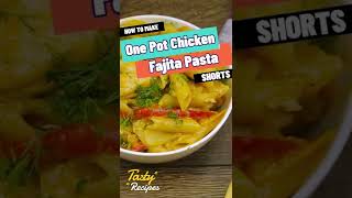 ?Tasty one pot chicken fajita pasta?Tasty Recipes?‍?shorts