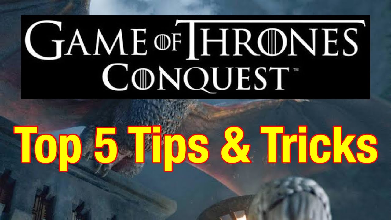 Top 5 Tips & Tricks Game Of Thrones Conquest!!! YouTube