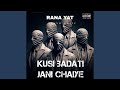 Kusi Badati Jani Chahiye