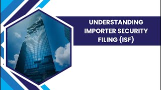 Understanding Importer Security Filing (ISF)