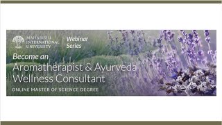 Become an Aromatherapist & Ayurveda Wellness Consultant @maharishiu