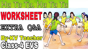 WORKSHEET / Hu Tu Tu, Hu Tu Tu / Class-4 EVS NCERT Chapter 10 EXTRA Question Answers By-KV Teacher